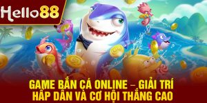 Game Ban Ca Online – Giai Tri Hap Dan Va Co Hoi Thang Cao