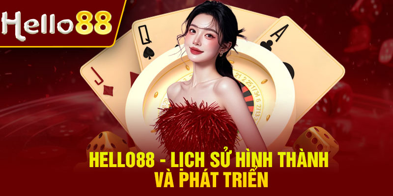 Hello88 - Lịch sử hình thành và phát triển