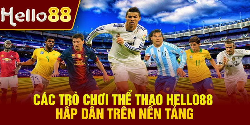 Các trò chơi thể thao hello88 hấp dẫn trên nền tảng