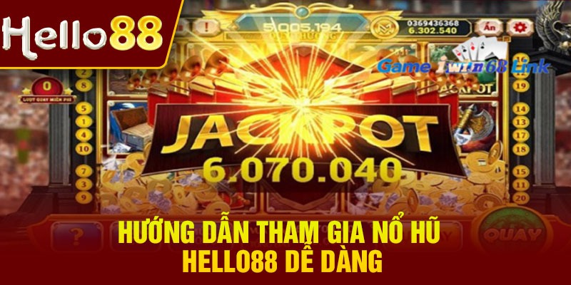 Hướng dẫn tham gia nổ hũ Hello88 dễ dàng