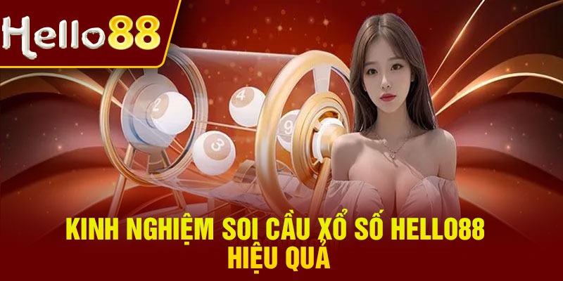 Kinh nghiệm soi cầu xổ số Hello88 hiệu quả