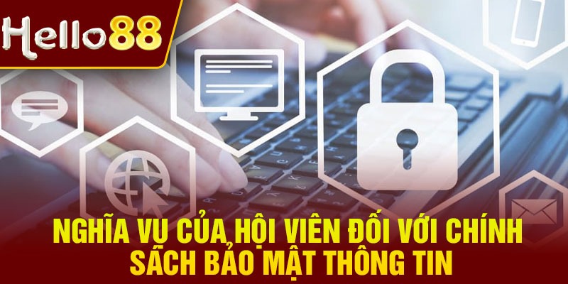Nghĩa vụ của hội viên đối với chính sách bảo mật thông tin