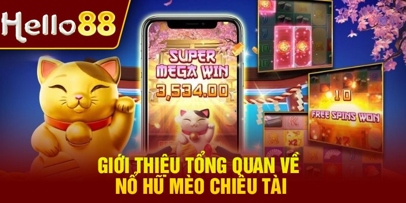 Giới thiệu tổng quan về nổ hũ mèo chiêu tài