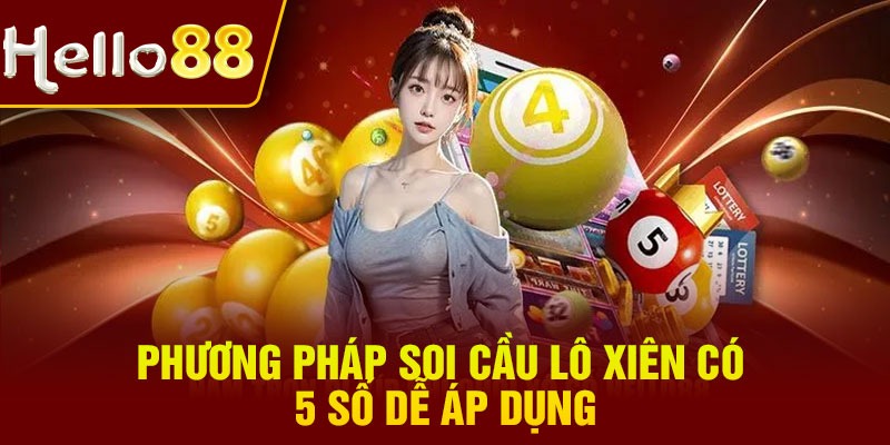 Phương pháp soi cầu lô xiên có 5 số dễ áp dụng